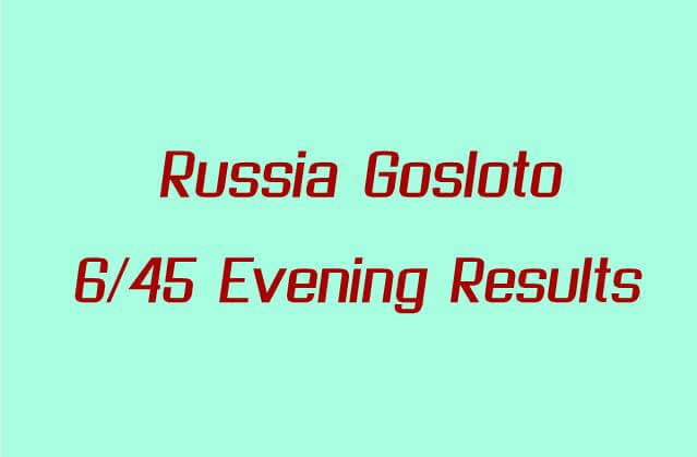 Russia Gosloto 6/45 Evening Results